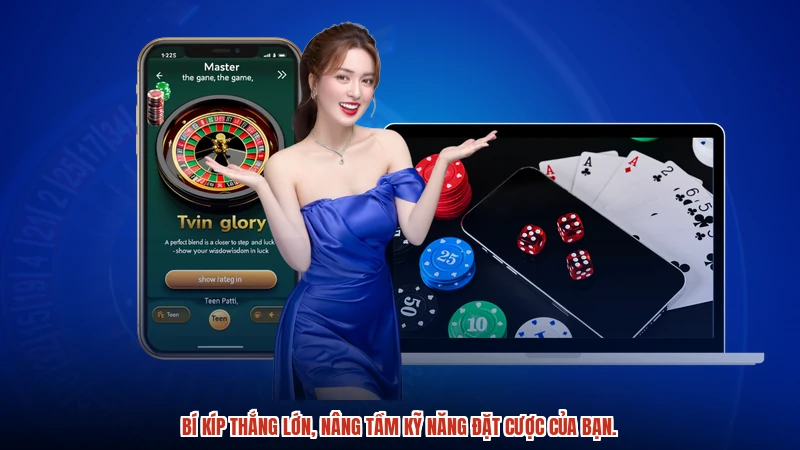 Bí kíp thắng lớn, nâng tầm kỹ năng đặt cược của bạn.