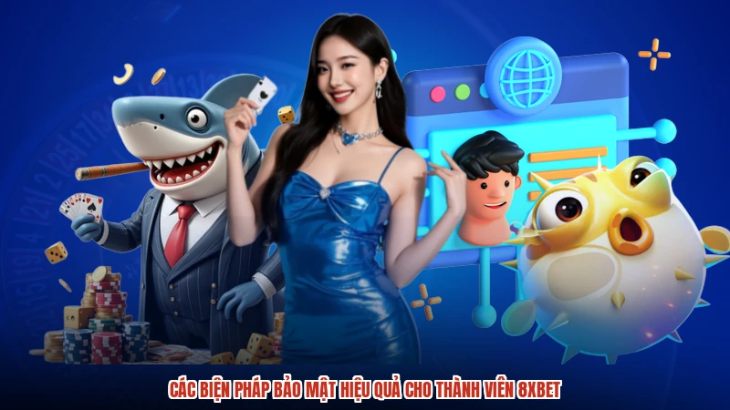 Các biện pháp bảo mật hiệu quả cho thành viên 8XBET