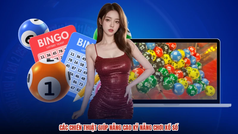 Các chiến thuật giúp nâng cao kỹ năng chơi xổ số