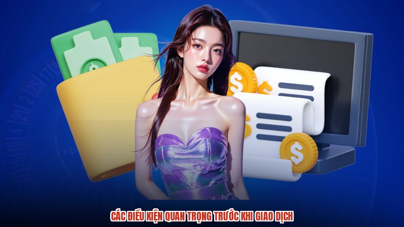Các điều kiện quan trọng trước khi giao dịch