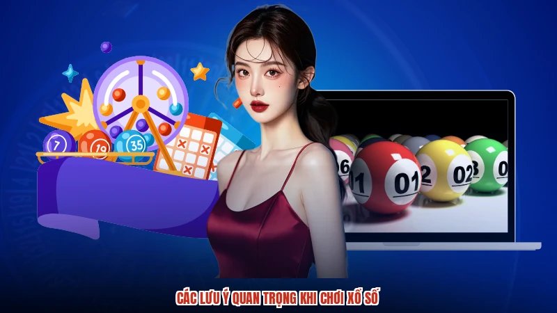 Các lưu ý quan trọng khi chơi xổ số Các lưu ý quan trọng khi chơi xổ số