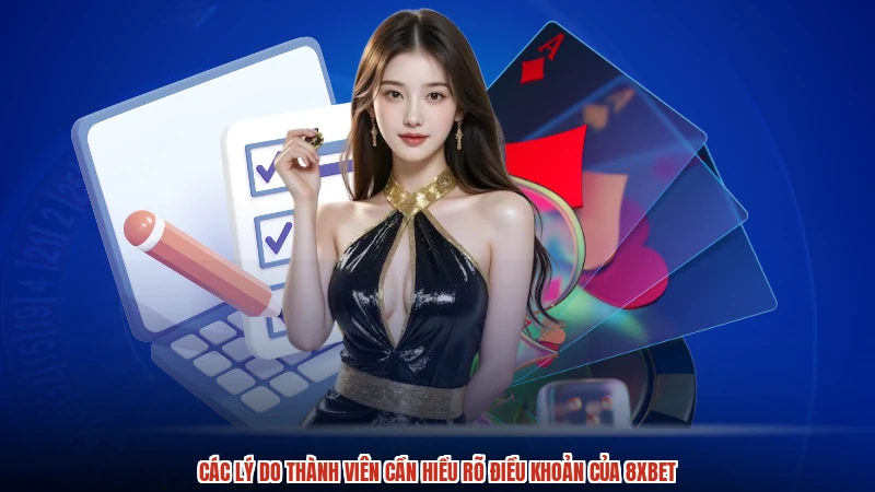 Các lý do thành viên cần hiểu rõ điều khoản của 8XBET