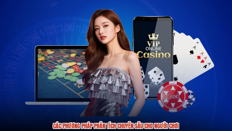Các phương pháp phân tích chuyên sâu cho người chơi