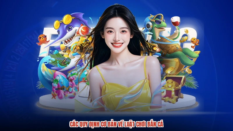 Các quy định cơ bản về luật chơi bắn cá