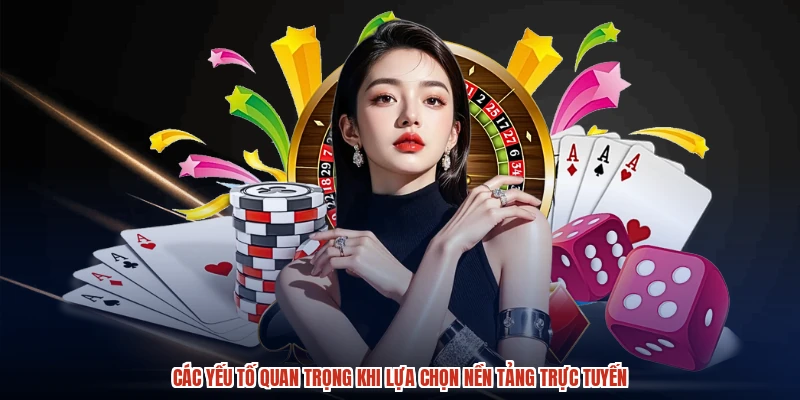 Các yếu tố quan trọng khi lựa chọn nền tảng trực tuyến