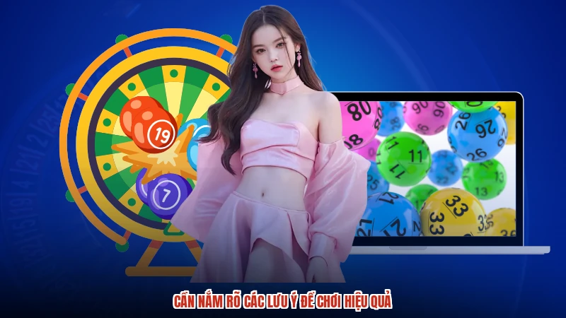 Cần nắm rõ các lưu ý để chơi hiệu quả