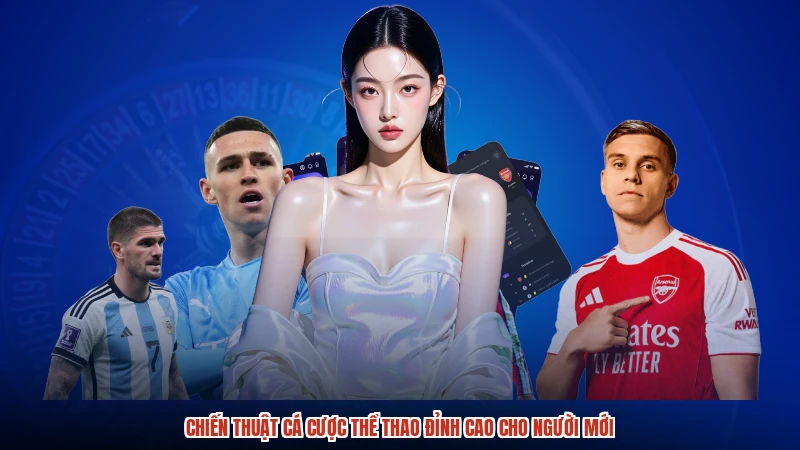 Chiến Thuật Cá Cược Thể Thao Đỉnh Cao Cho Người Mới
