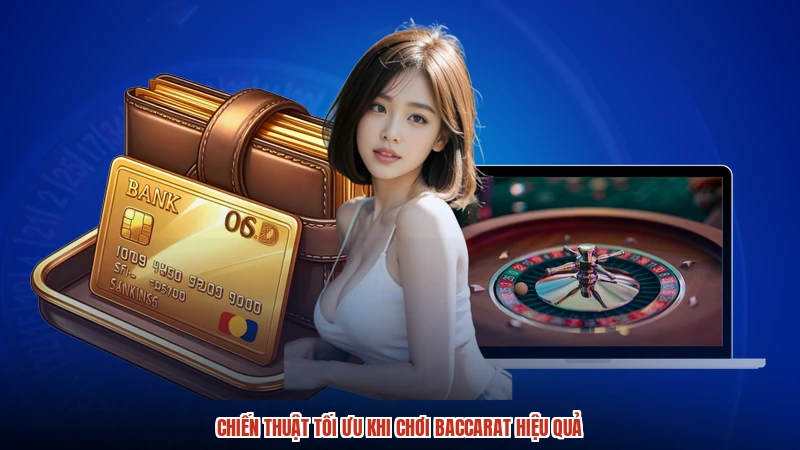 Chiến thuật tối ưu khi chơi baccarat hiệu quả
