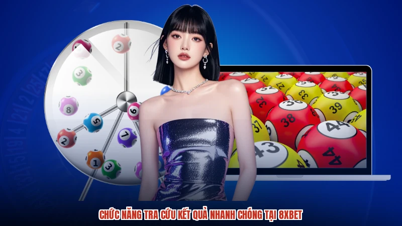 Chức năng tra cứu kết quả nhanh chóng tại 8XBET