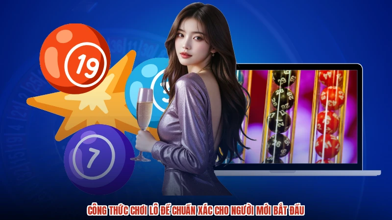 Công Thức Chơi Lô Đề Chuẩn Xác Cho Người Mới Bắt Đầu