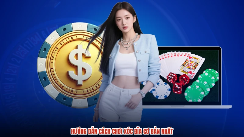 Hướng dẫn cách chơi xóc đĩa cơ bản nhất