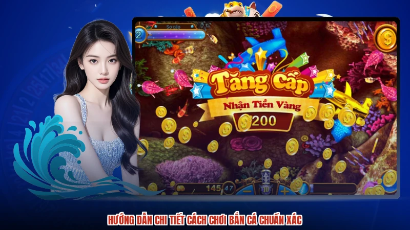 Hướng dẫn chi tiết cách chơi bắn cá chuẩn xác