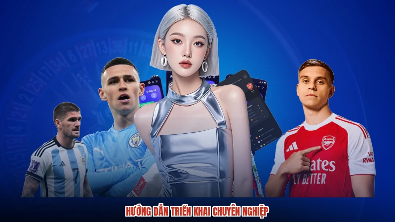 Hướng dẫn triển khai chuyên nghiệp