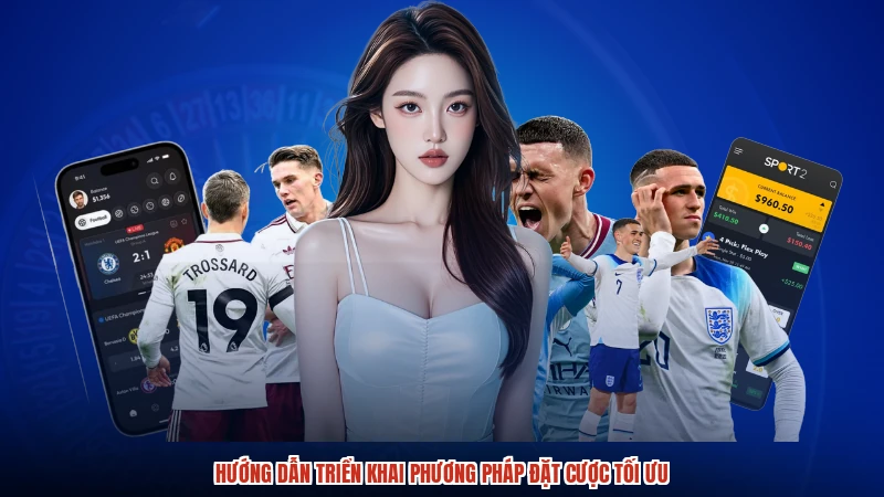 Hướng dẫn triển khai phương pháp đặt cược tối ưu