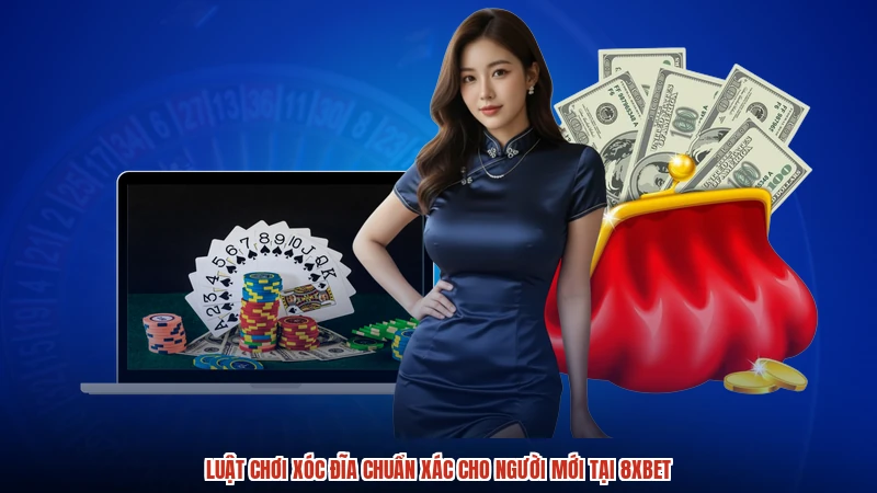 Luật Chơi Xóc Đĩa Chuẩn Xác Cho Người Mới Tại 8XBET