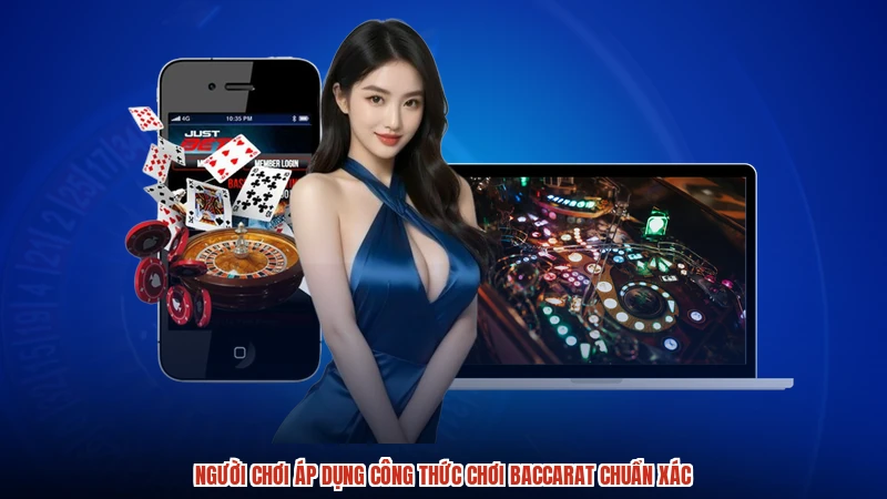Người chơi áp dụng công thức chơi baccarat chuẩn xác