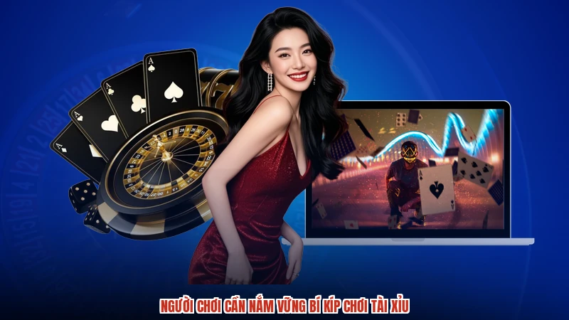 Người chơi cần nắm vững bí kíp chơi tài xỉu