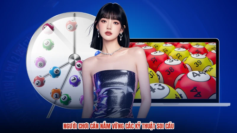 Người chơi cần nắm vững các kỹ thuật soi cầu