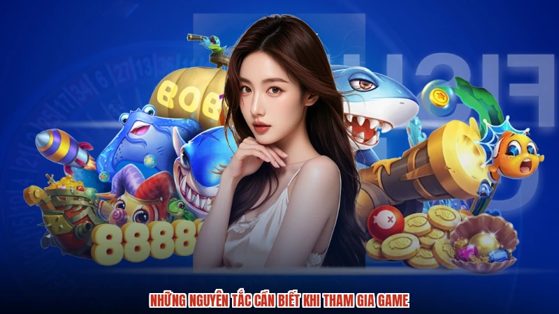 Những nguyên tắc cần biết khi tham gia game