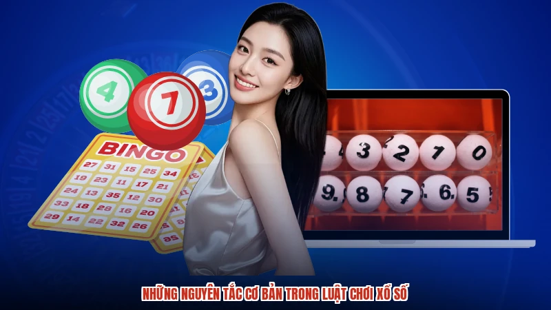 Những nguyên tắc cơ bản trong luật chơi xổ số Những nguyên tắc cơ bản trong luật chơi xổ số