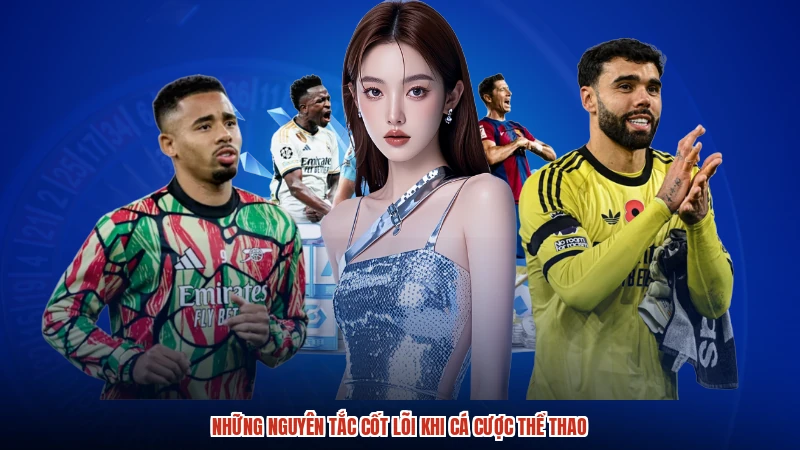 Những nguyên tắc cốt lõi khi cá cược thể thao Những nguyên tắc cốt lõi khi cá cược thể thao