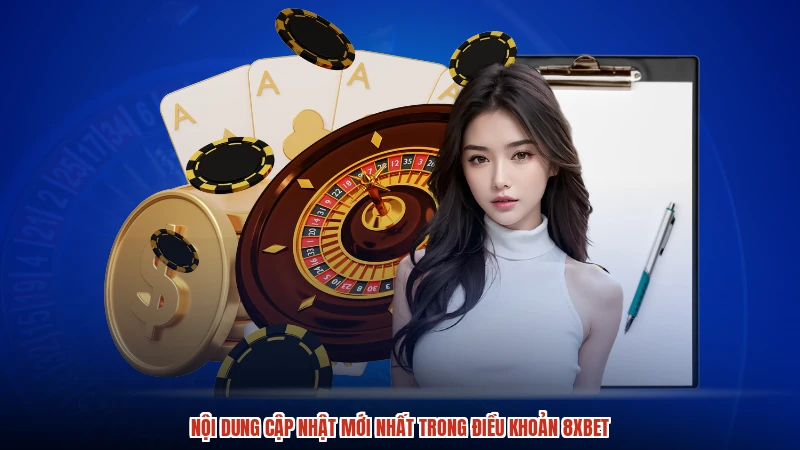 Nội dung cập nhật mới nhất trong điều khoản 8XBET