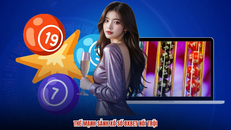 Thế mạnh sảnh xổ số 8XBET nổi trội
