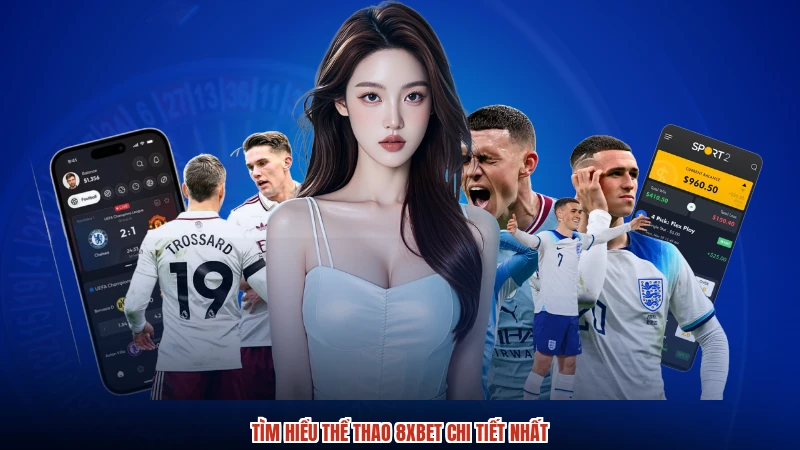 Tìm hiểu thể thao 8XBET chi tiết nhất