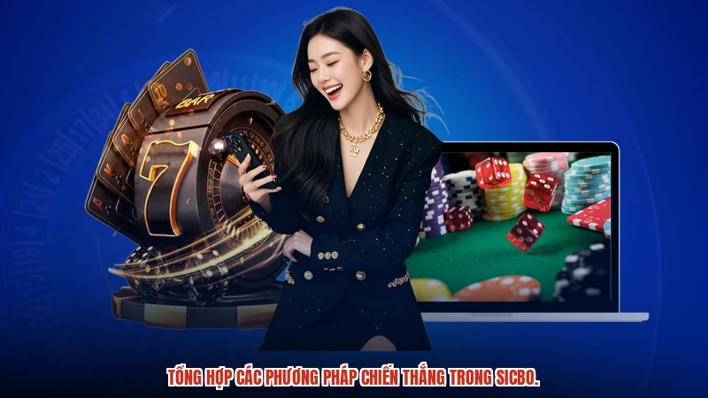 Tổng hợp các phương pháp chiến thắng trong sicbo. Tổng hợp các phương pháp chiến thắng trong sicbo.