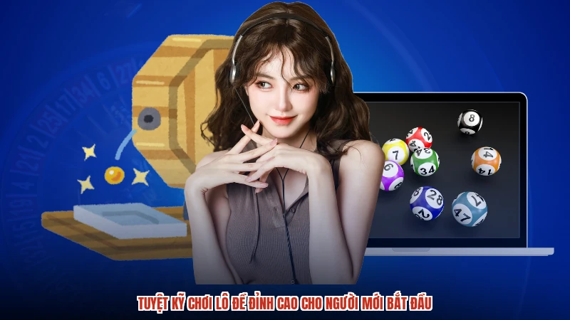 Tuyệt Kỹ Chơi Lô Đề Đỉnh Cao Cho Người Mới Bắt Đầu
